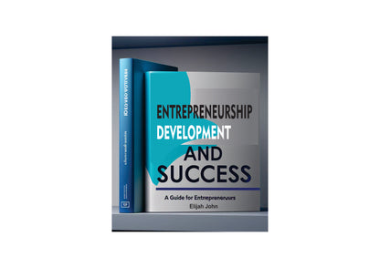 Entrepreneurship Development and Success. A guide for entrepreneurs"